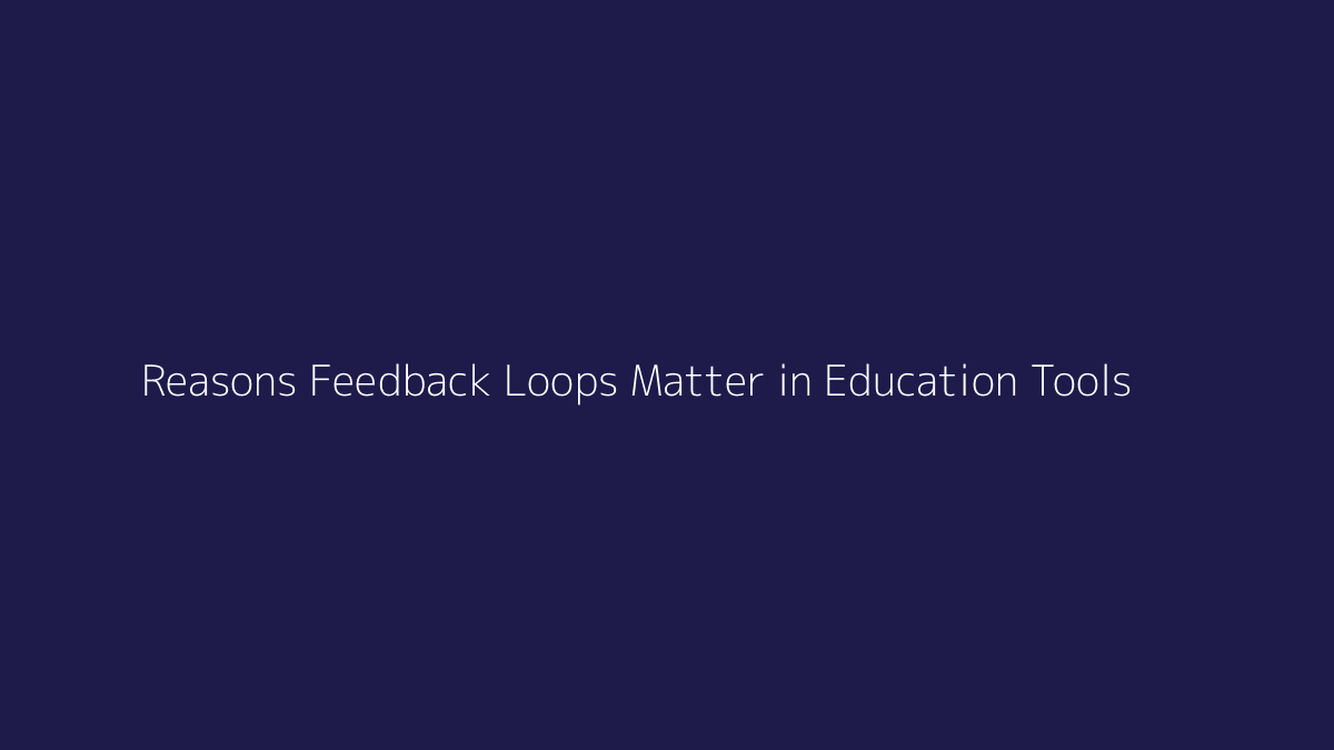 Top 10 Reasons Feedback Loops Matter in Education Tools featured image