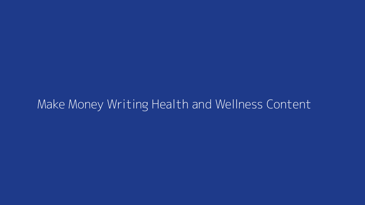 Featured image for How to Make Money Writing Health and Wellness Content