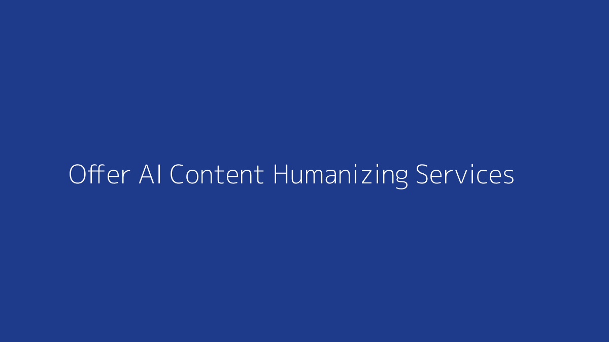 Featured image for How to Offer AI Content Humanizing Services