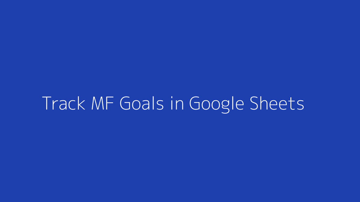 Featured image for How to Track Mutual Fund Goals in Google Sheets