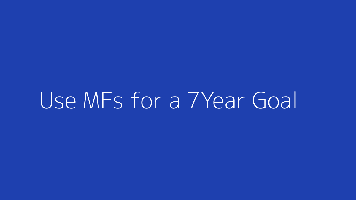 Featured image for How to Use Mutual Funds for a 7-Year Goal