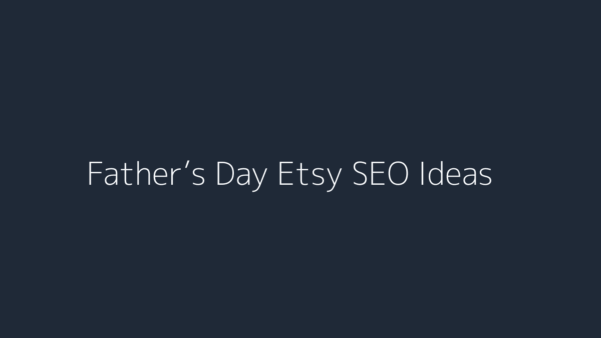 Father’s Day Etsy SEO Ideas featured image