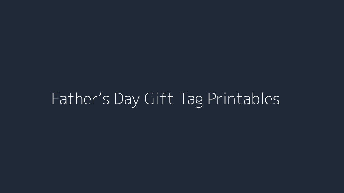 Father’s Day Gift Tag Printables featured image