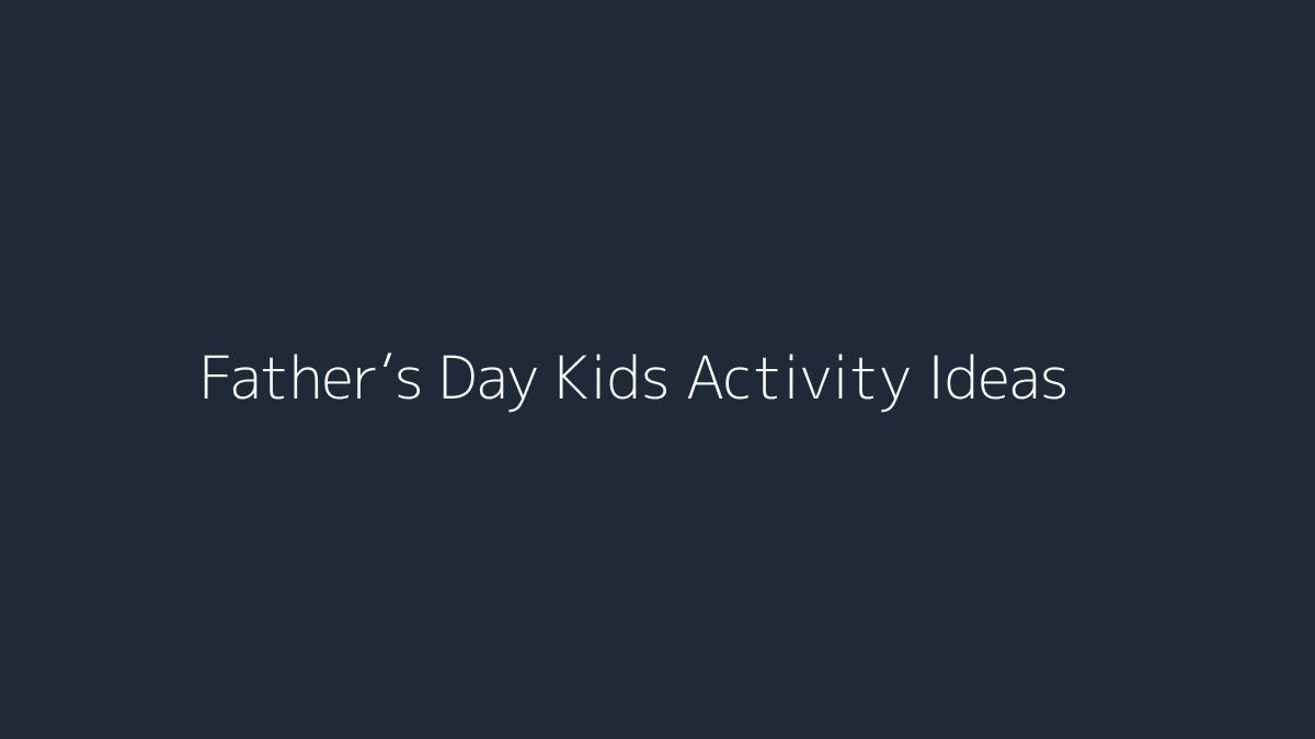 Father’s Day Kids Activity Ideas featured image