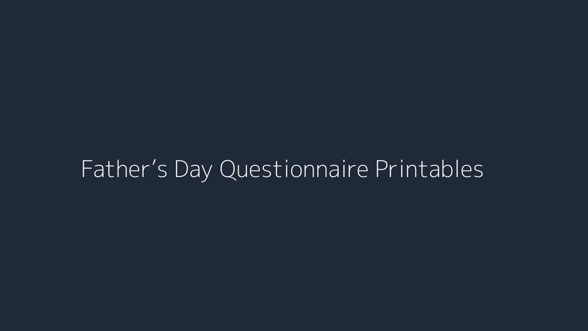 Father’s Day Questionnaire Printables featured image