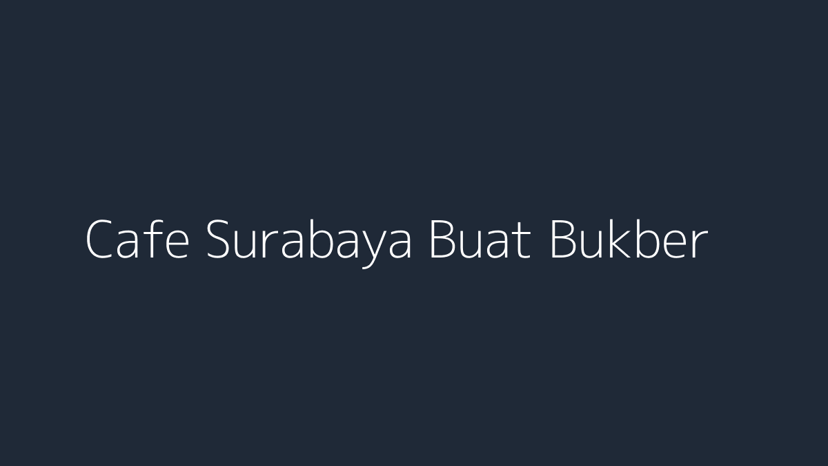 Cafe Surabaya buat bukber