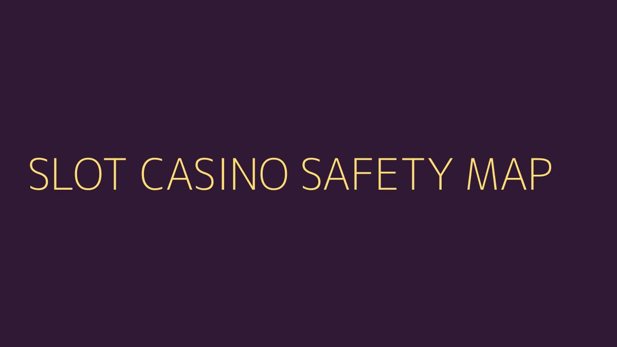 แผนที่ตรวจสอบ slot casino และเว็บพนันออนไลน์