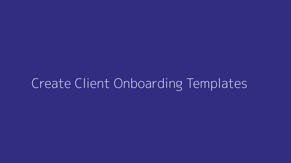 How to Create Client Onboarding Templates featured image