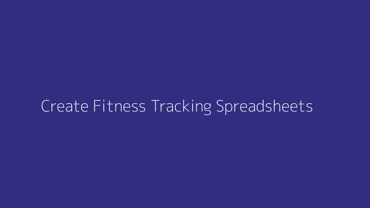 How to Create Fitness Tracking Spreadsheets featured image