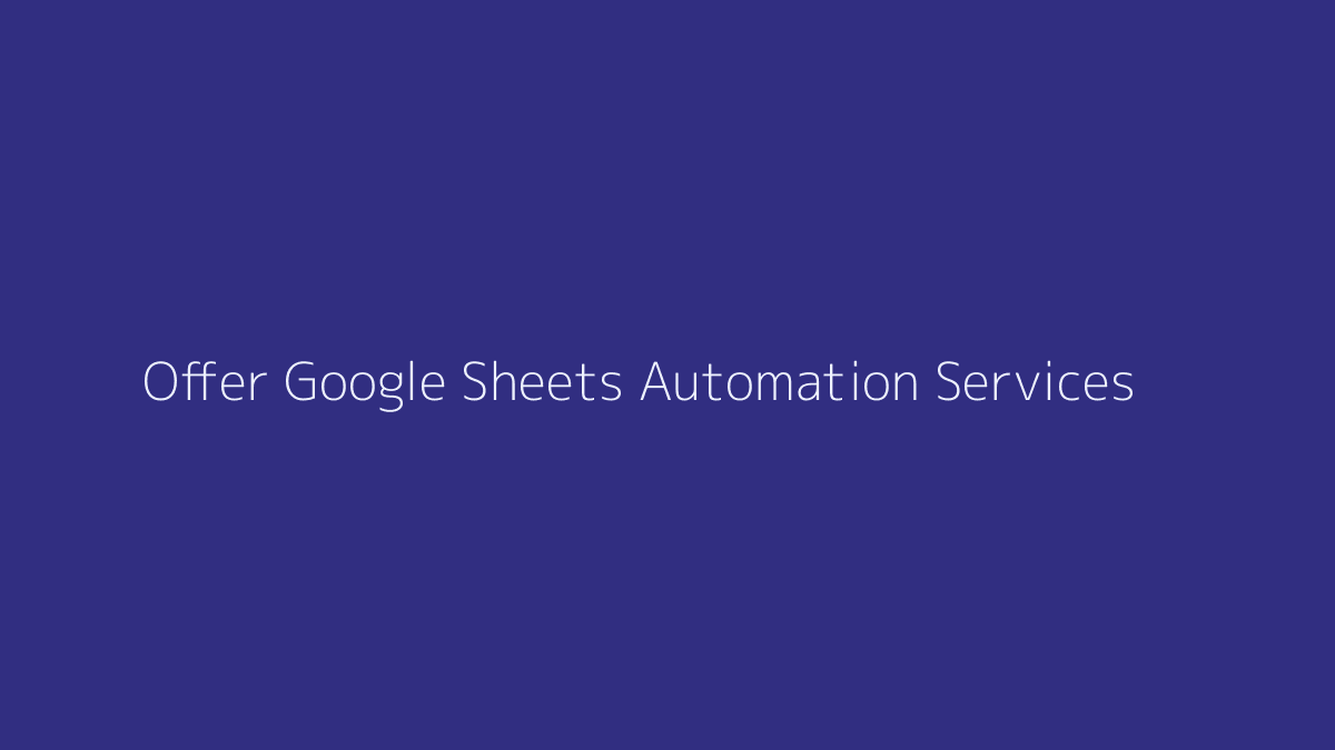 How to Offer Google Sheets Automation Services featured image