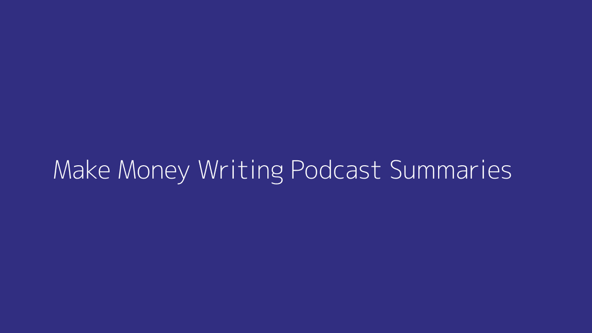 Featured image for How to Make Money Writing Podcast Summaries