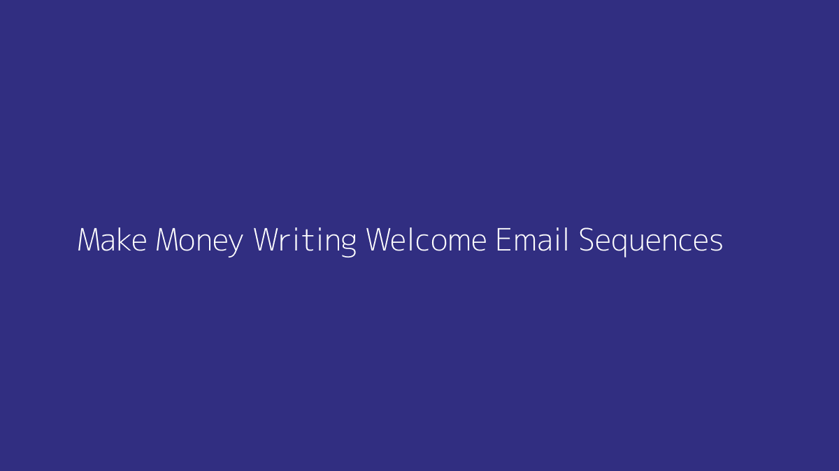 Featured image for How to Make Money Writing Welcome Email Sequences