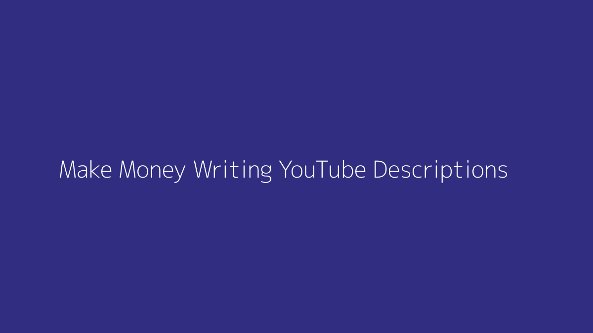 Featured image for How to Make Money Writing YouTube Descriptions