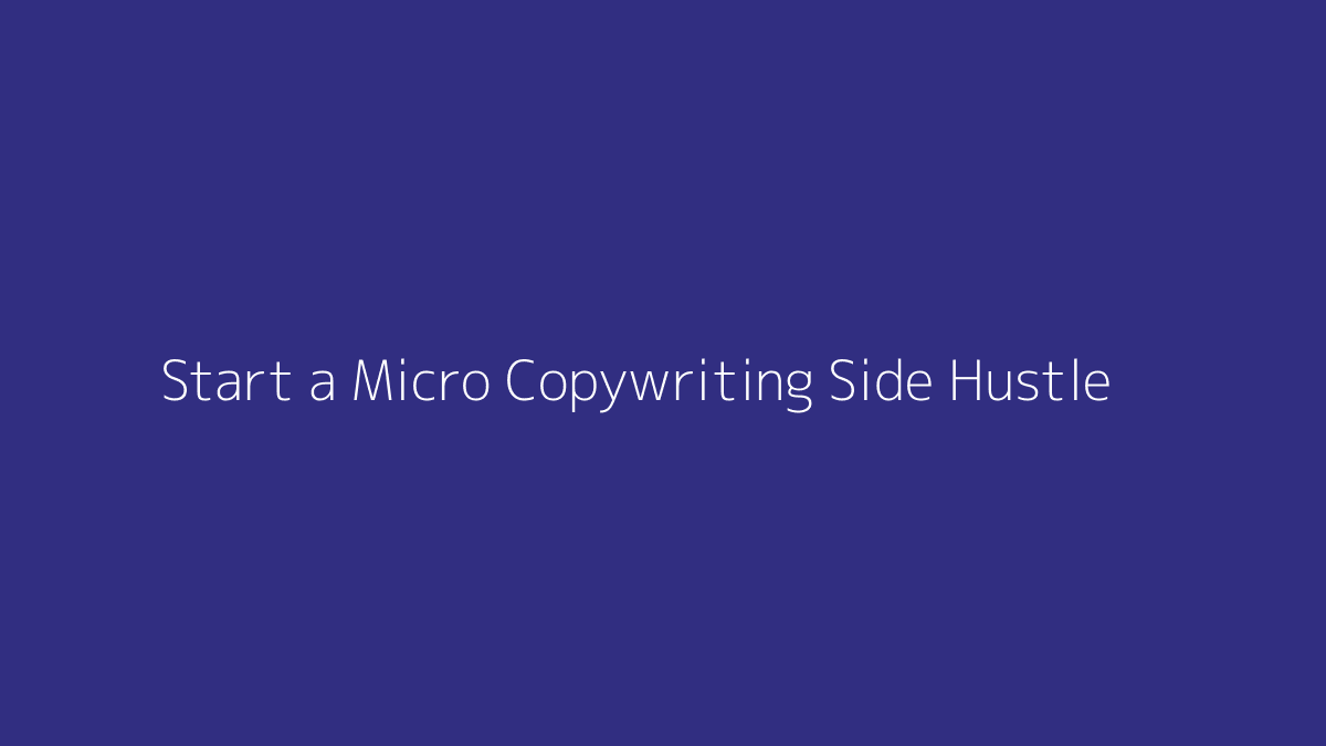 Featured image for How to Start a Micro Copywriting Side Hustle