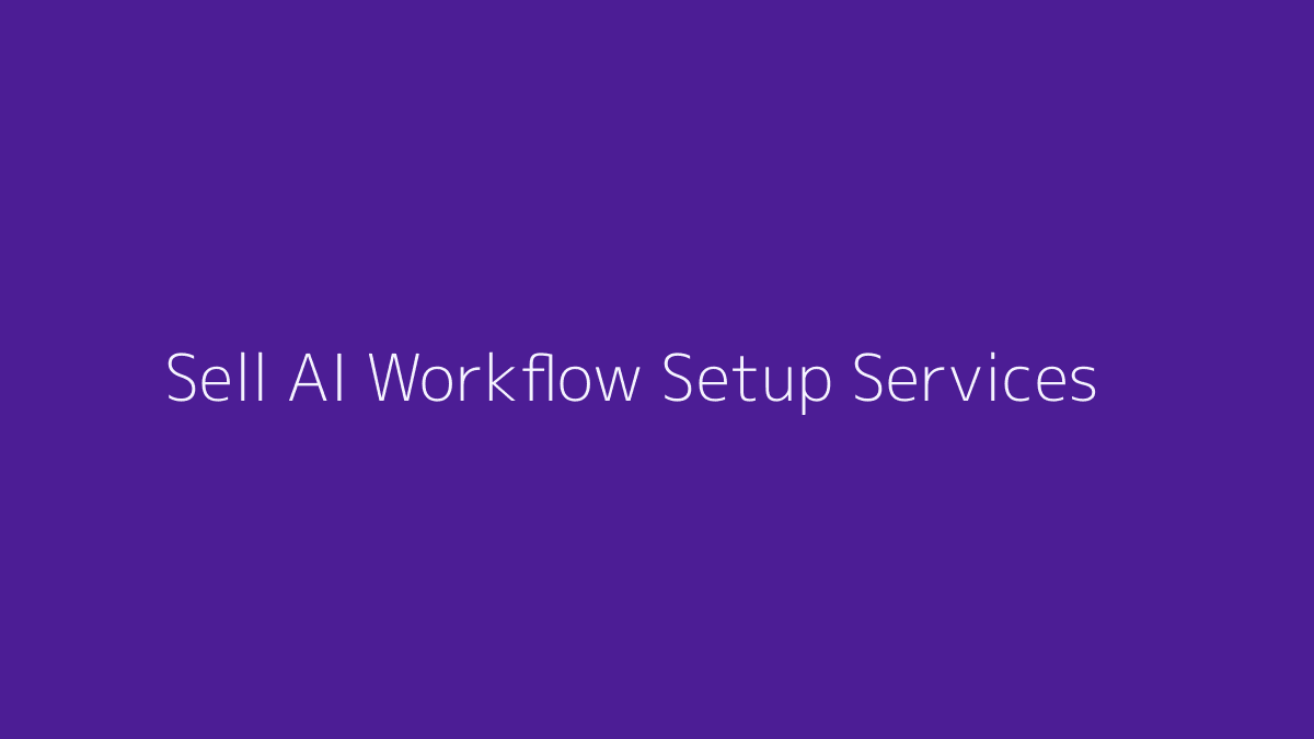 How to Sell AI Workflow Setup Services featured image