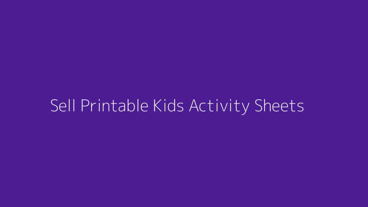 How to Sell Printable Kids Activity Sheets featured image