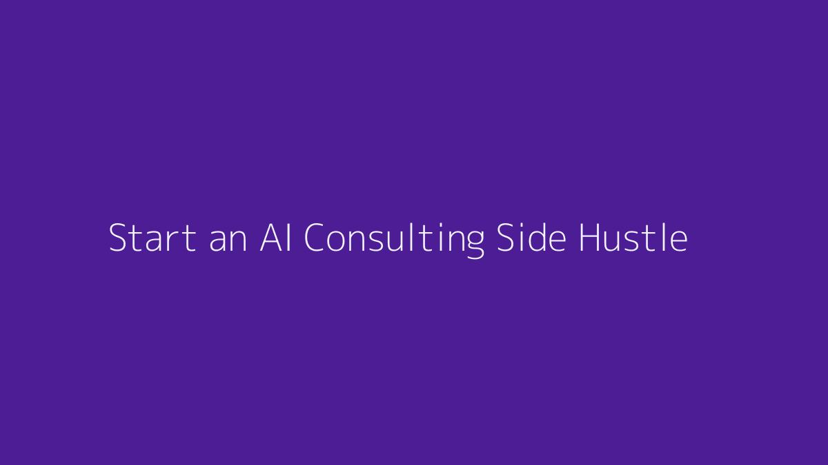 How to Start an AI Consulting Side Hustle featured image