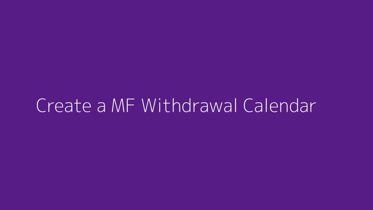 Featured image for How to Create a Mutual Fund Withdrawal Calendar