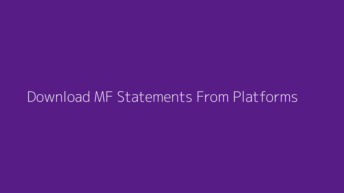 Featured image for How to Download Mutual Fund Statements From Platforms