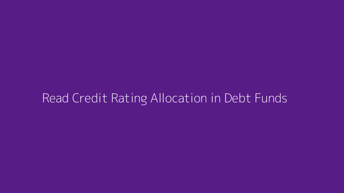 Featured image for How to Read Credit Rating Allocation in Debt Funds