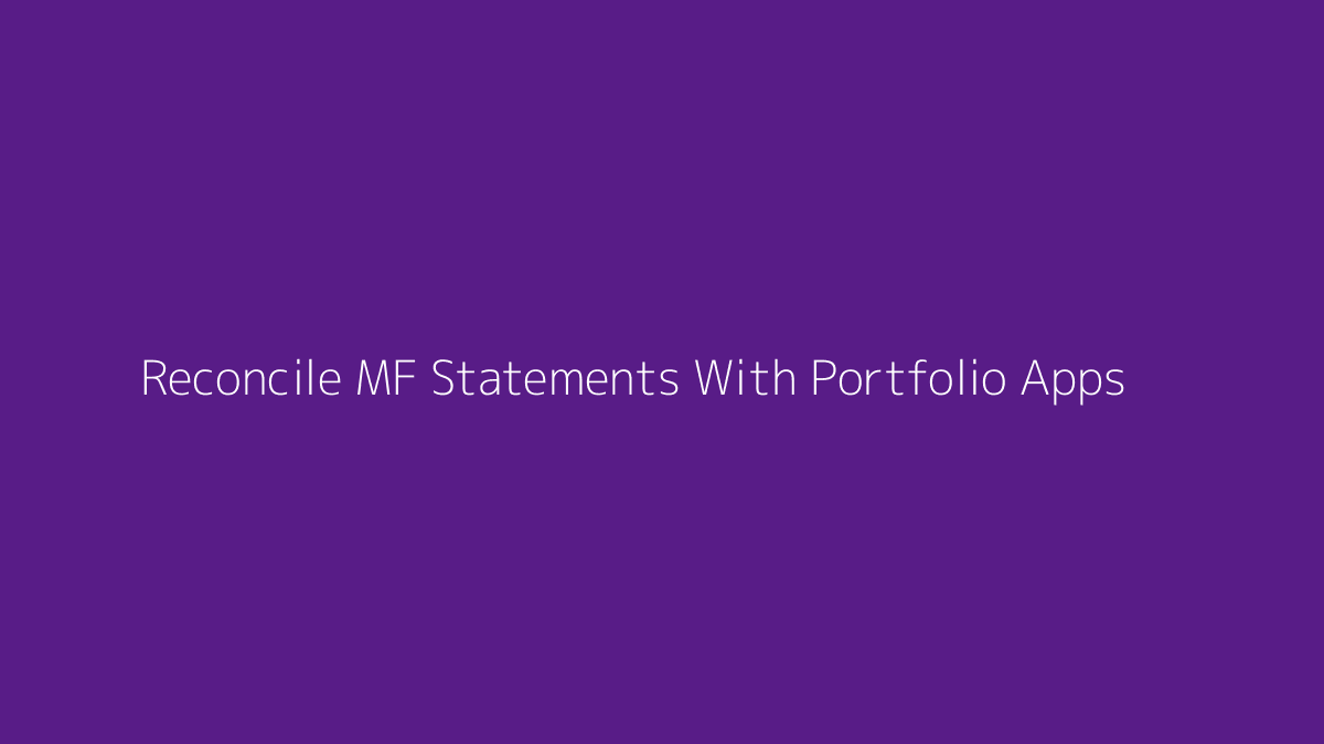 Featured image for How to Reconcile Mutual Fund Statements With Portfolio Apps