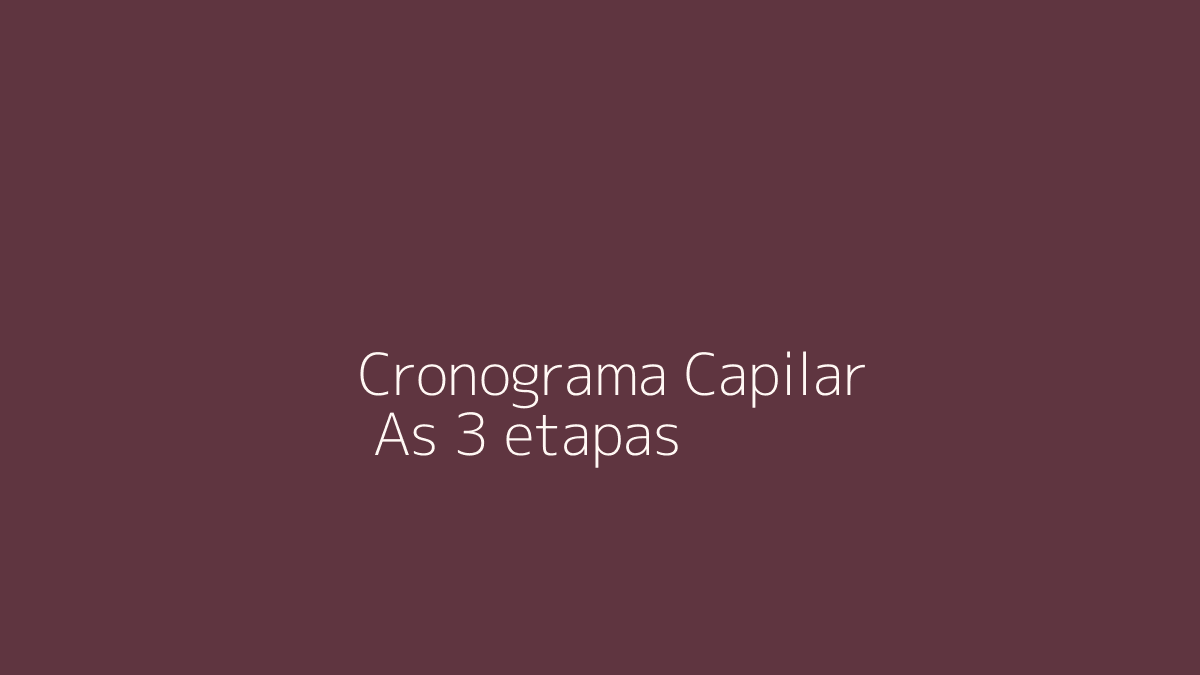 Hidratação, Nutrição e Reconstrução: Como Diferenciar as 3 Etapas