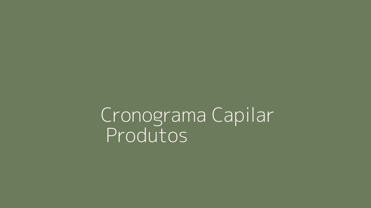 Produtos para Cronograma Capilar: Como Escolher sem Comprar por Impulso