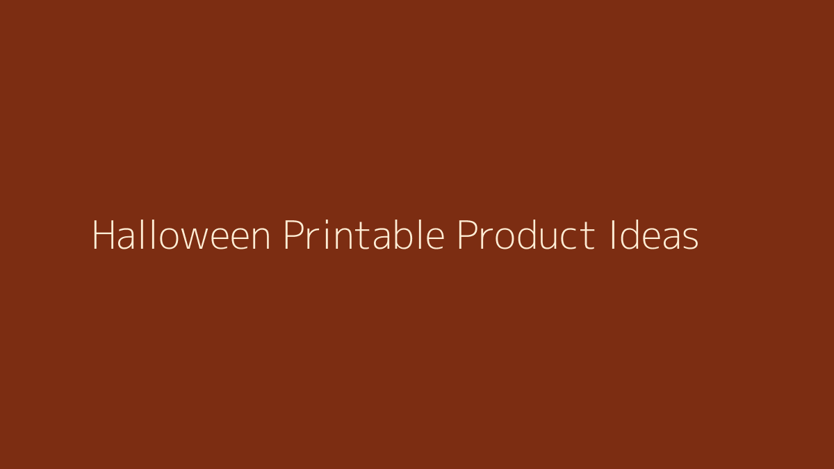 Halloween Printable Product Ideas featured image