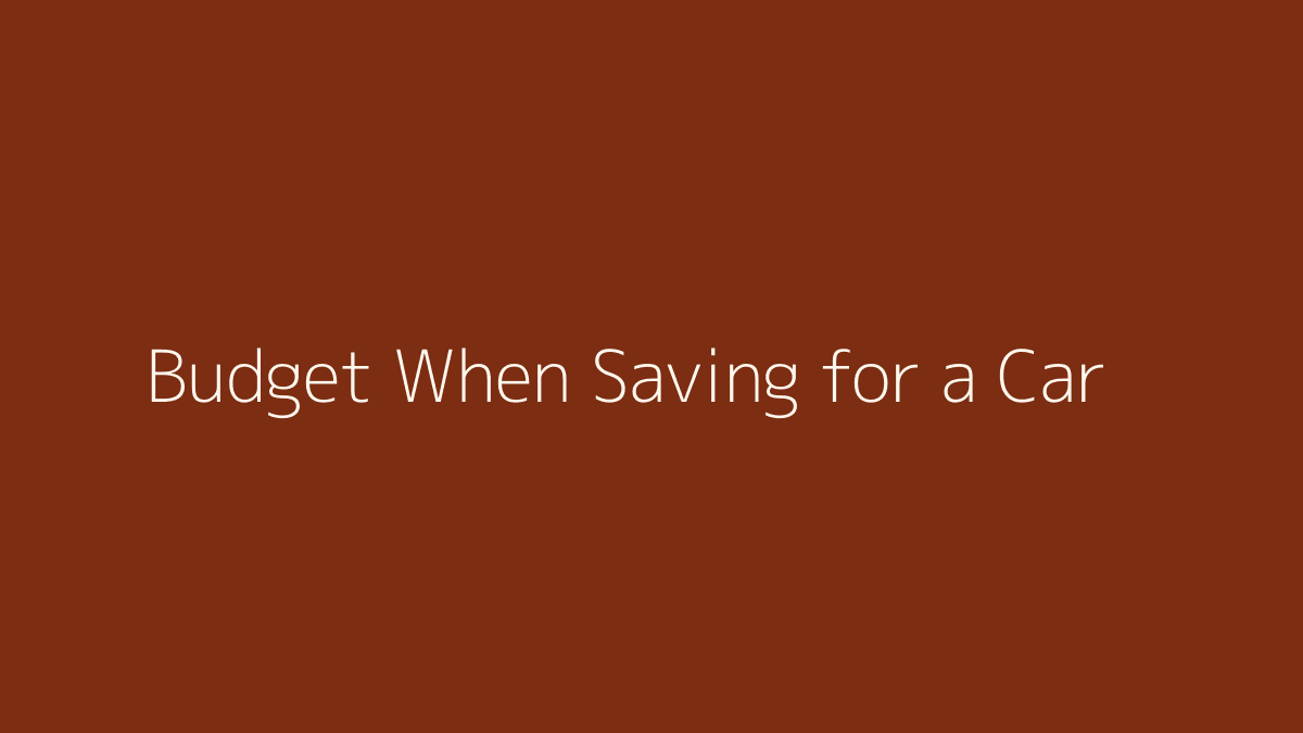 How to Budget When Saving for a Car featured image