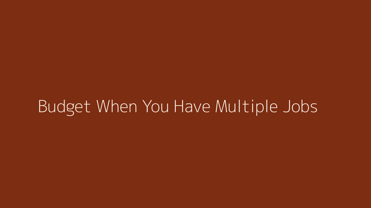 How to Budget When You Have Multiple Jobs featured image
