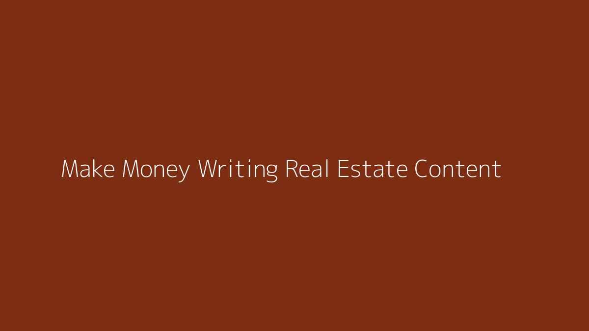 Featured image for How to Make Money Writing Real Estate Content