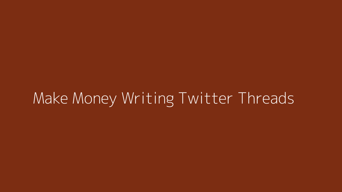 Featured image for How to Make Money Writing Twitter Threads
