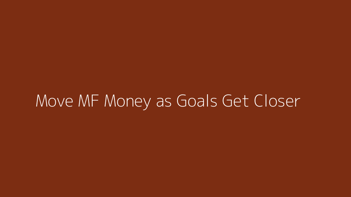 Featured image for How to Move Mutual Fund Money as Goals Get Closer