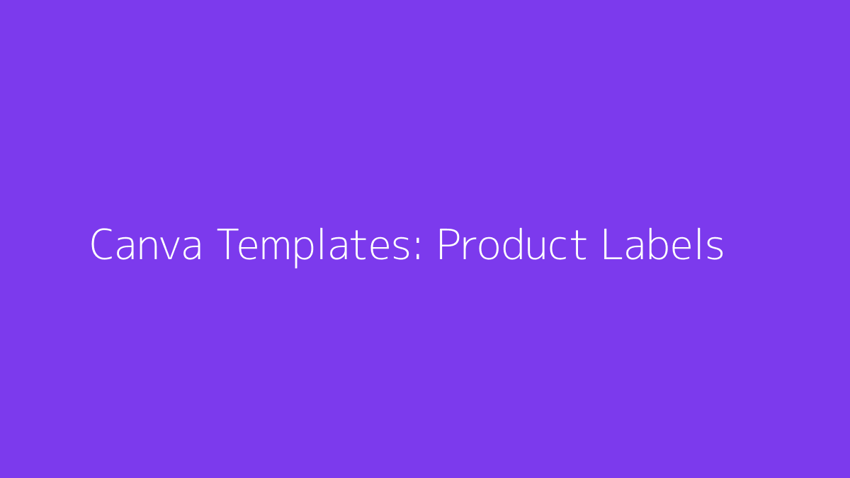 Featured image for Canva Templates for Product Labels