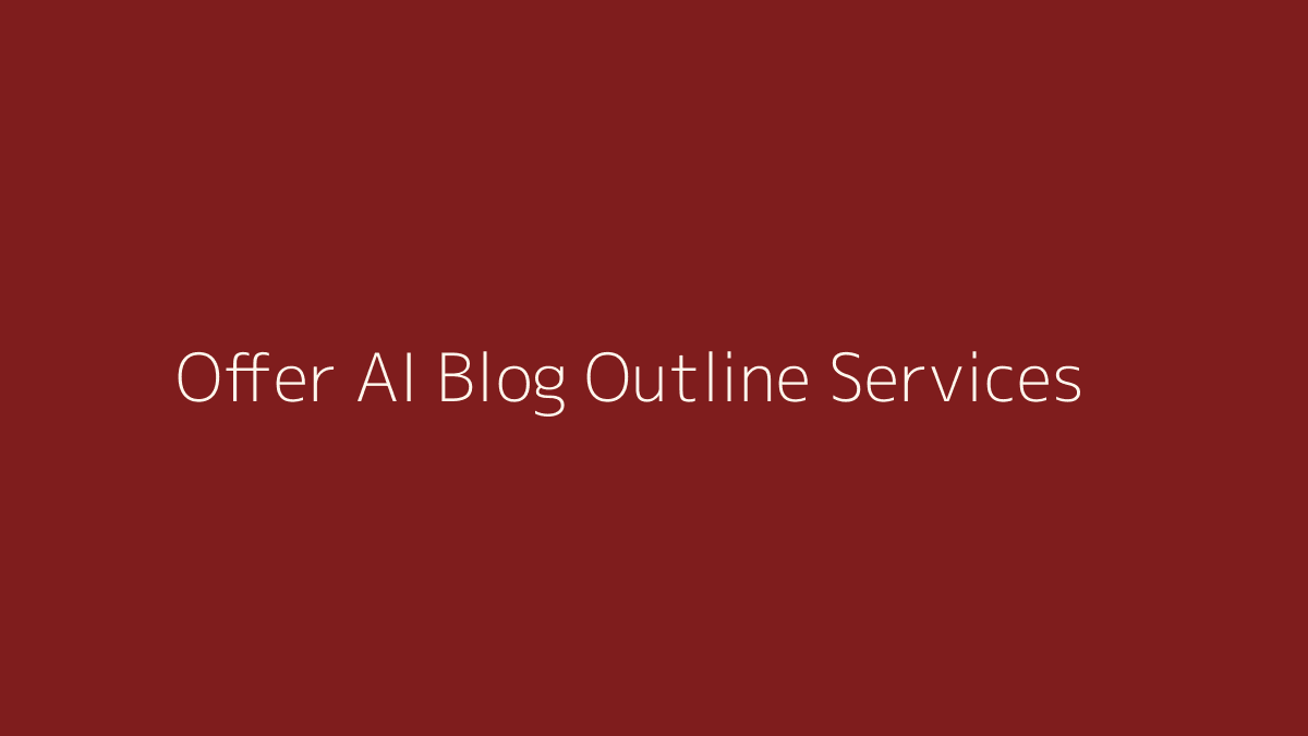 How to Offer AI Blog Outline Services featured image