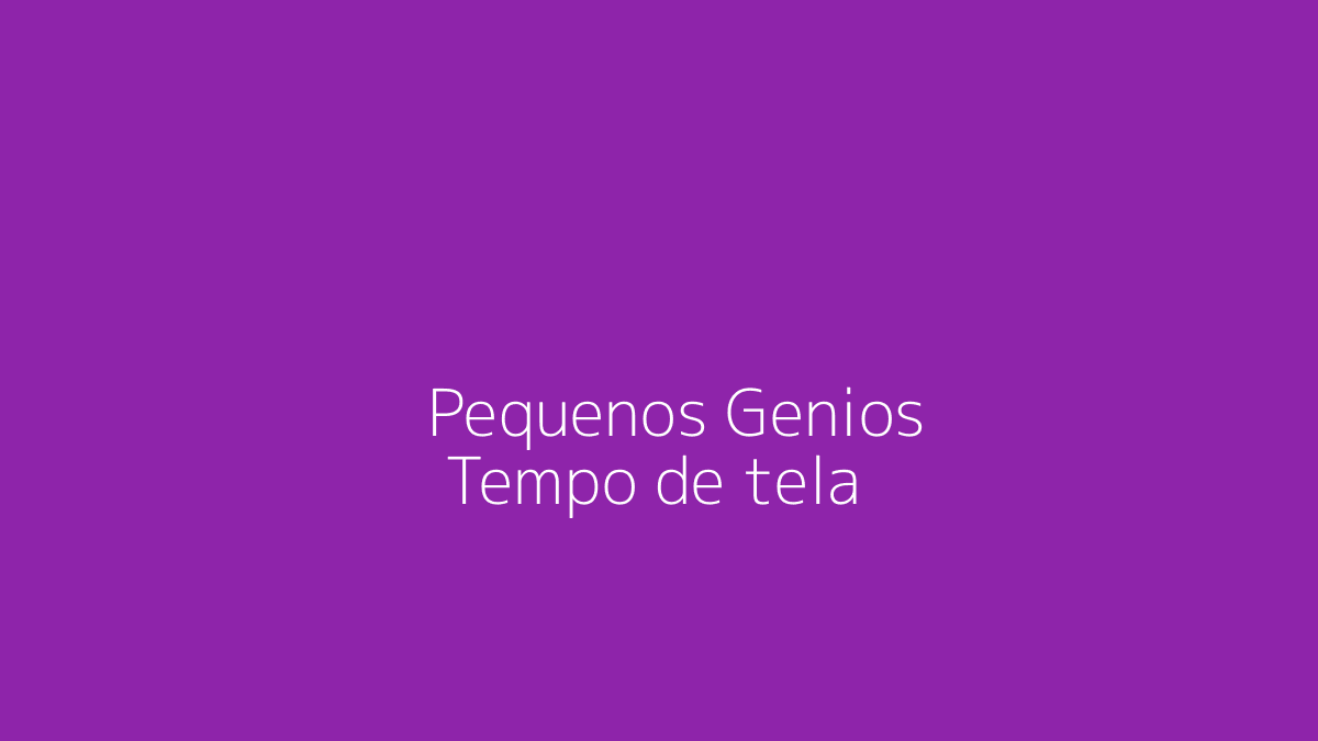 Como Diminuir o Tempo de Tela Infantil com uma Rotina de 7 Dias
