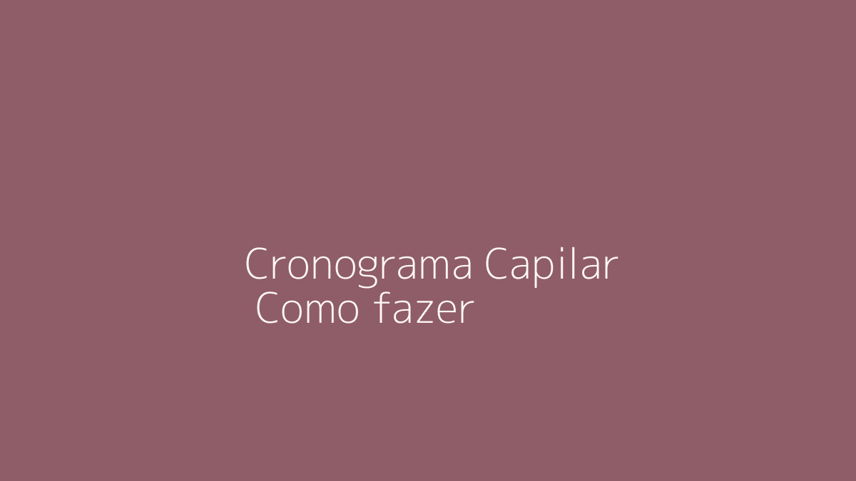 Como Fazer Cronograma Capilar: Execução Prática para a Primeira Semana