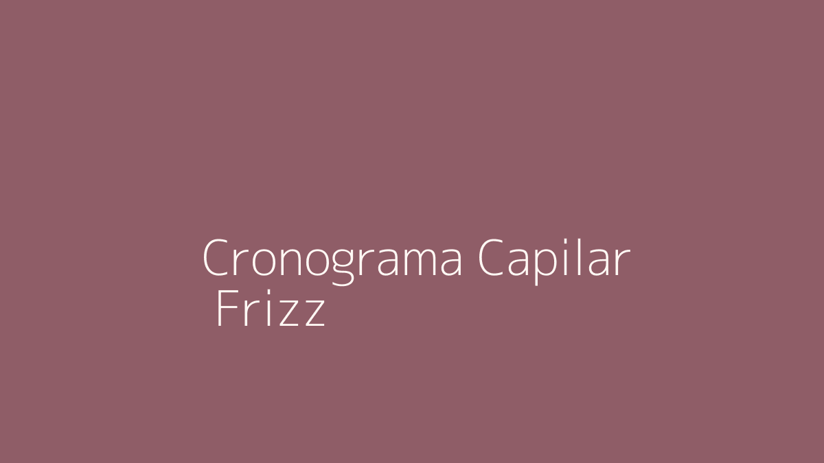 Cabelo com Frizz: Como o Cronograma Capilar Pode Ajudar sem Pesar os Fios