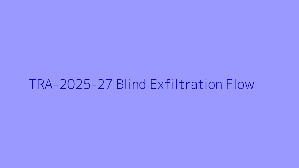 TRA-2025-27 Exfiltration Flow: Blind Data Extraction via NATIVE_DIMENSION