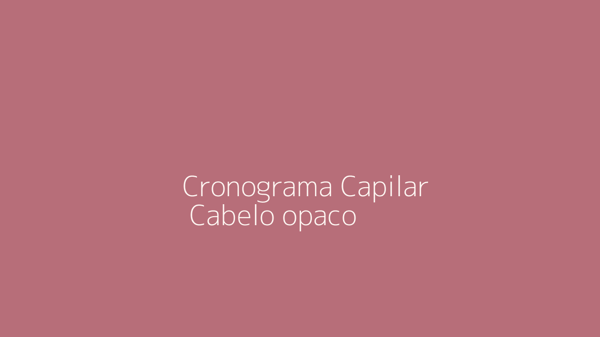 Cabelo Opaco: Como Recuperar Aparência de Brilho com uma Rotina Melhor
