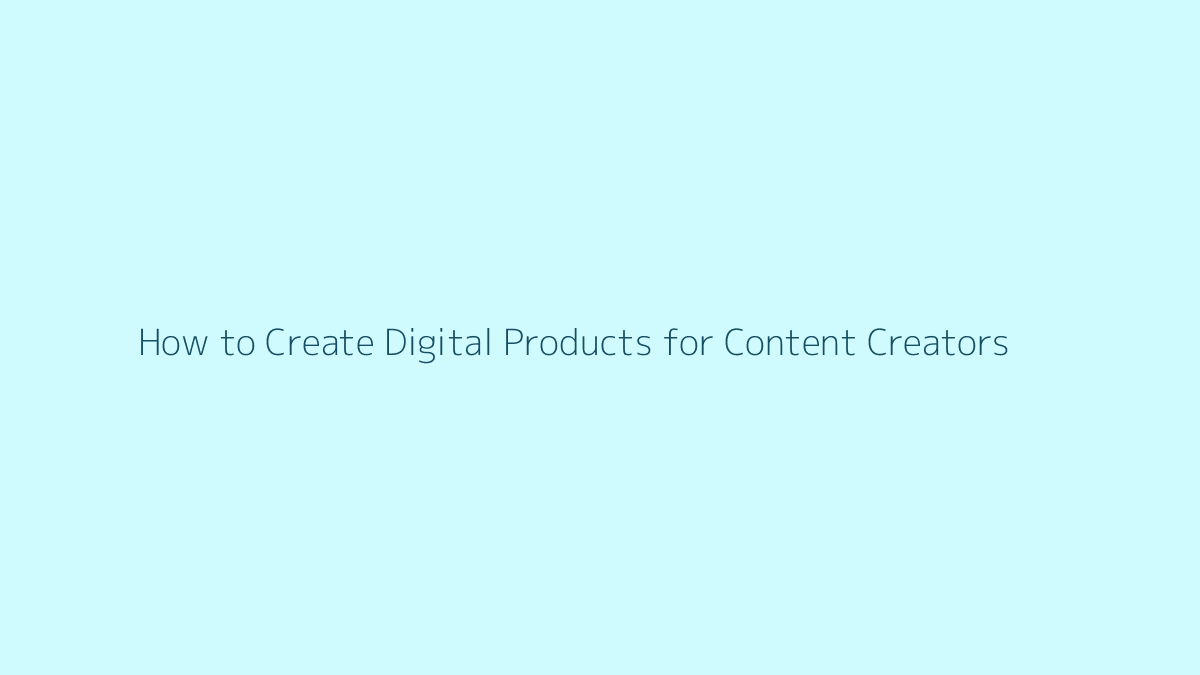 Featured image for How to Create Digital Products for Content Creators