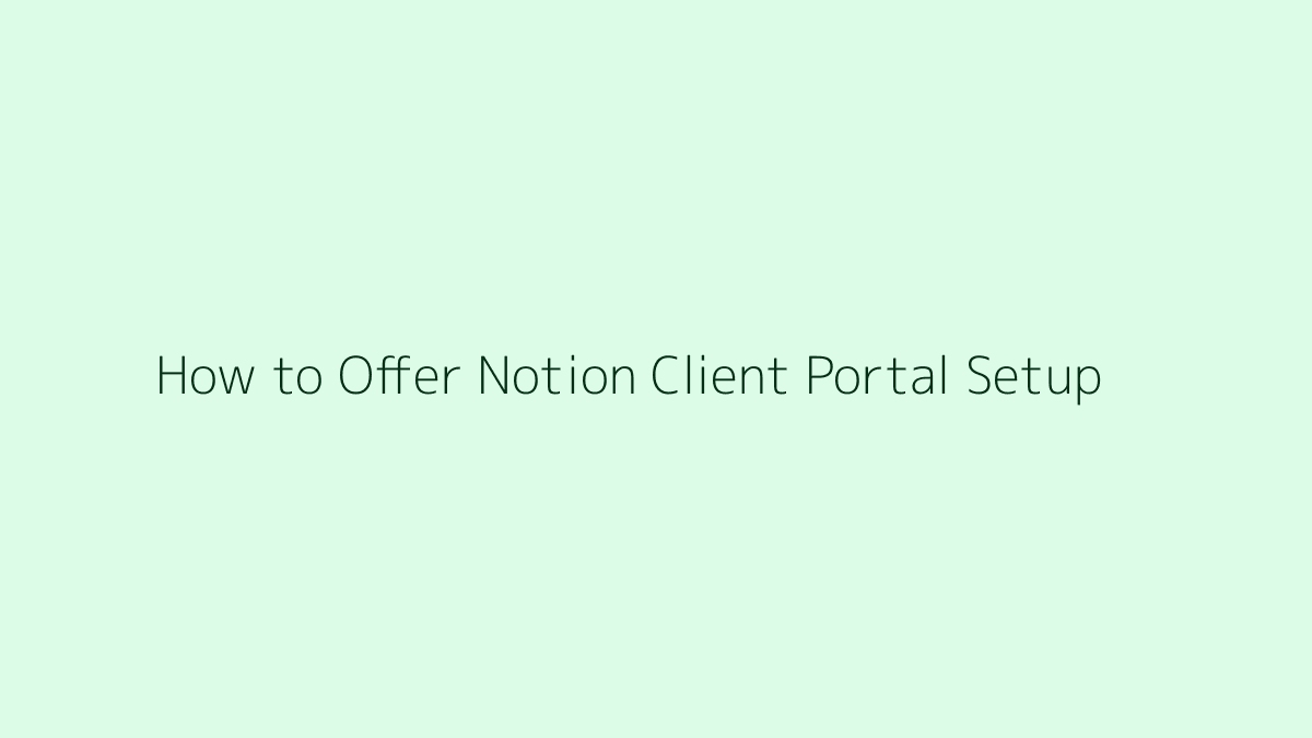 Featured image for How to Offer Notion Client Portal Setup