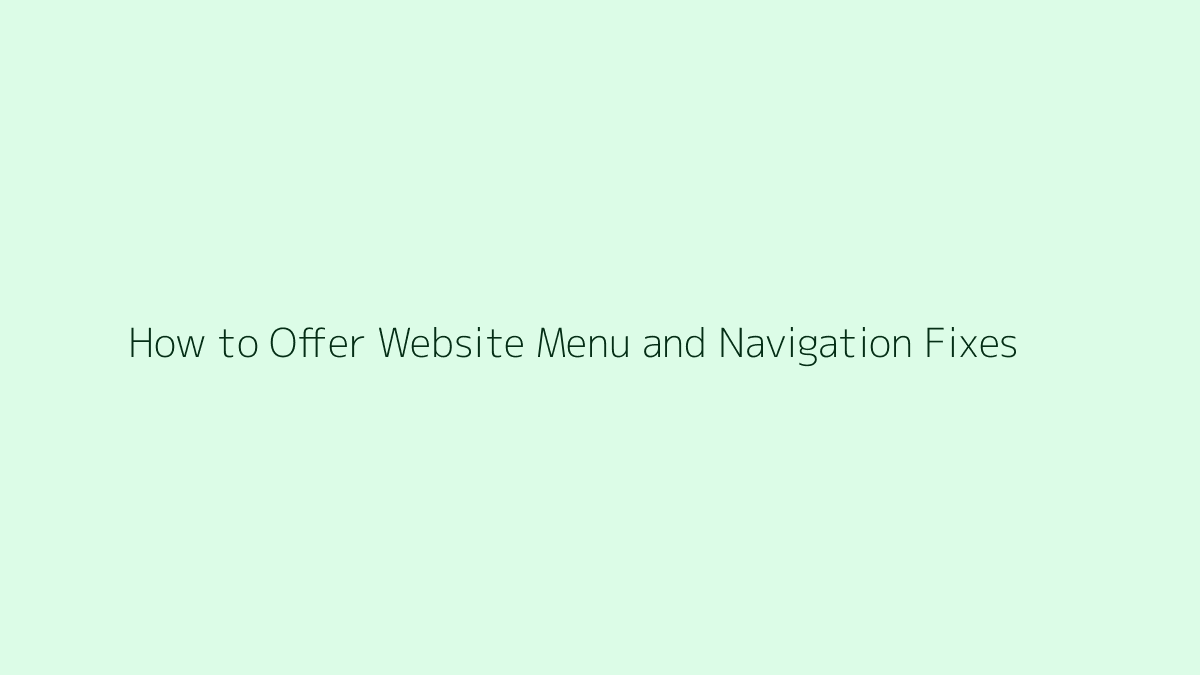 Featured image for How to Offer Website Menu and Navigation Fixes
