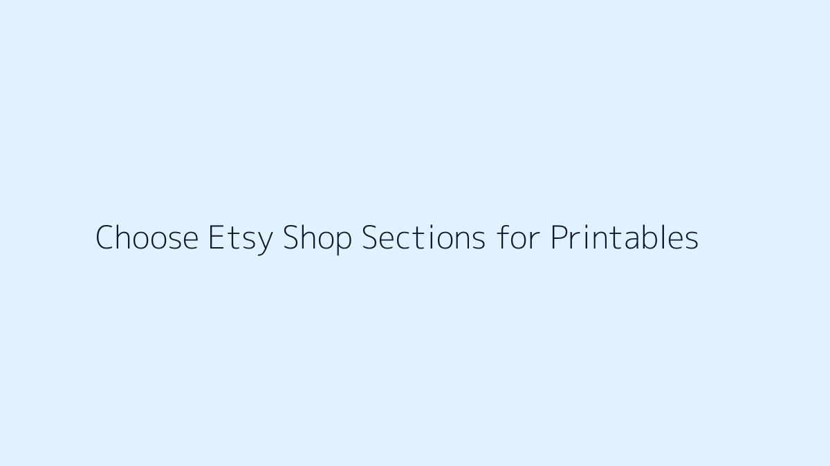 Featured image for How to Choose Etsy Shop Sections for Printables