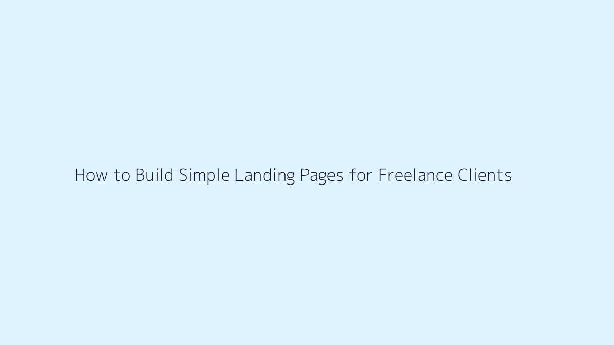 Featured image for How to Build Simple Landing Pages for Freelance Clients