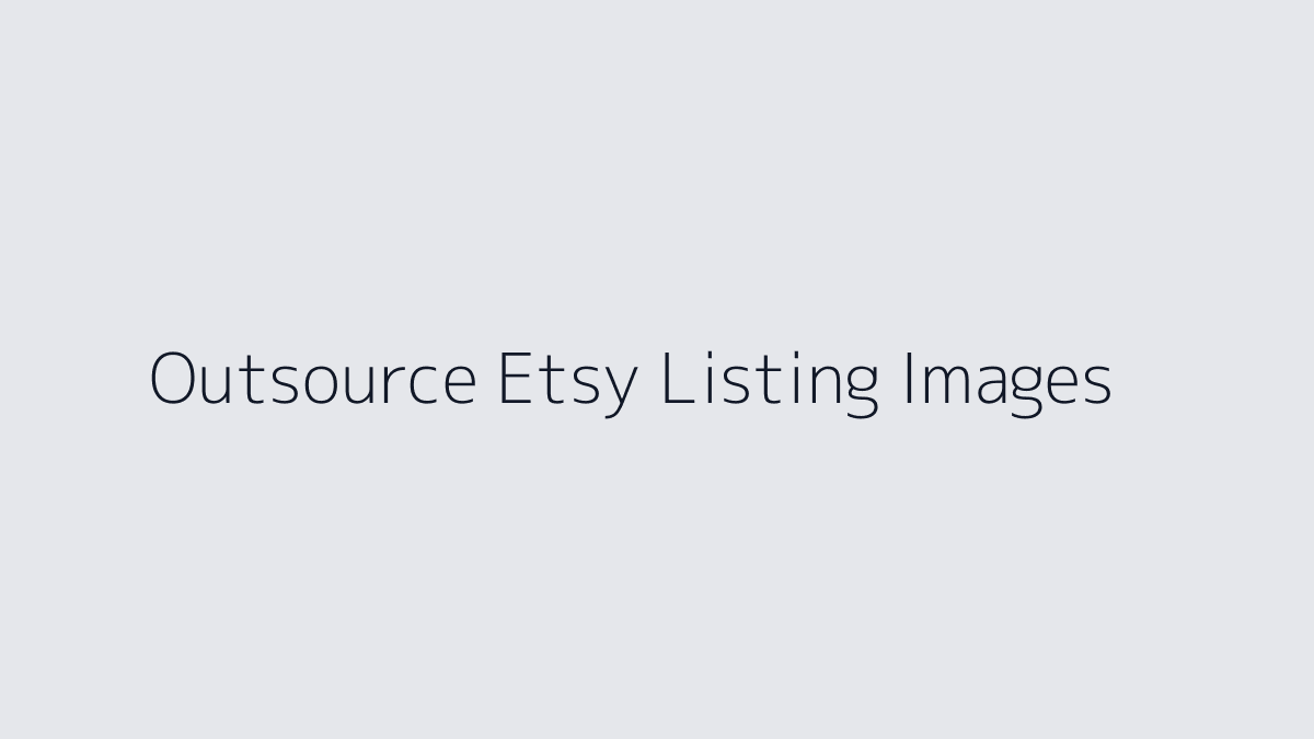 Featured image for How to Outsource Etsy Listing Images