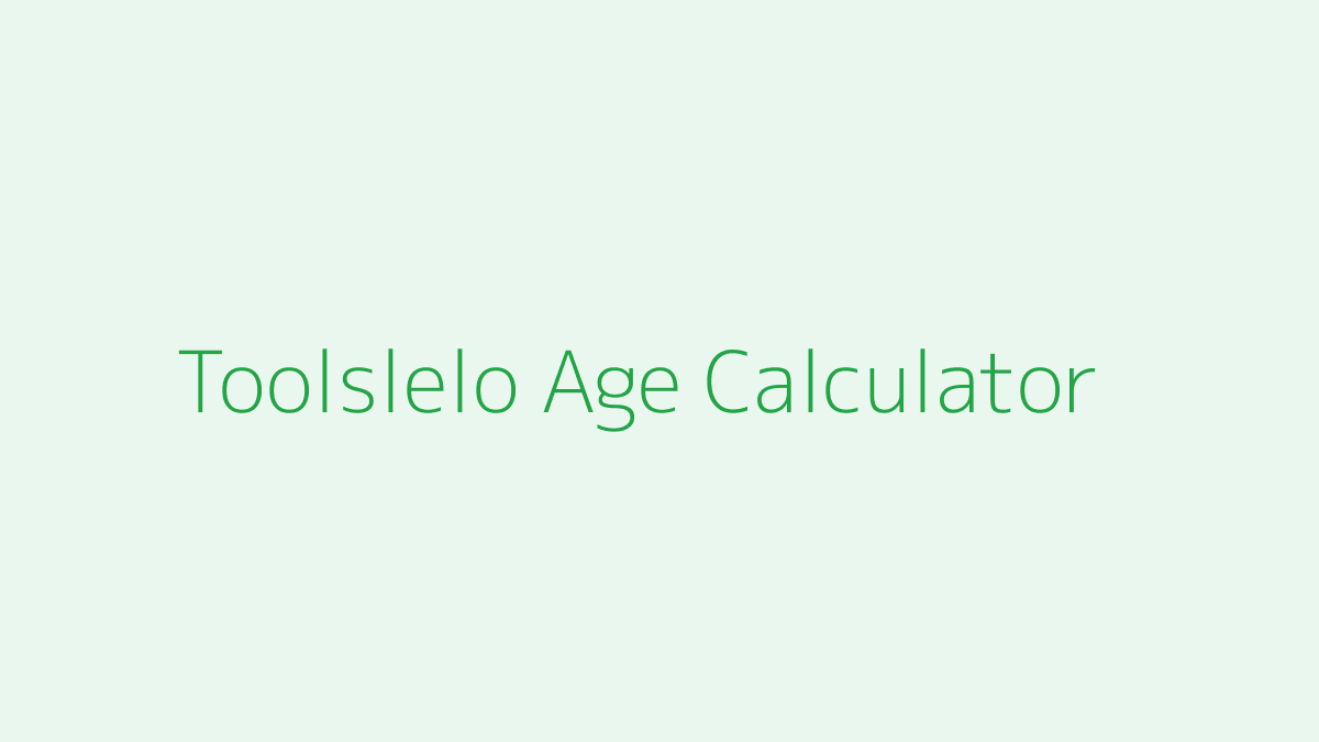 Toolslelo Age Calculator