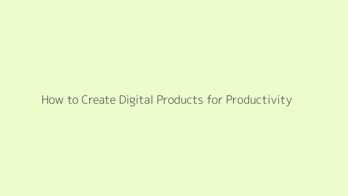 Featured image for How to Create Digital Products for Productivity