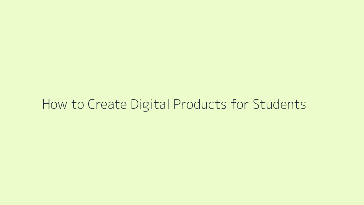 Featured image for How to Create Digital Products for Students