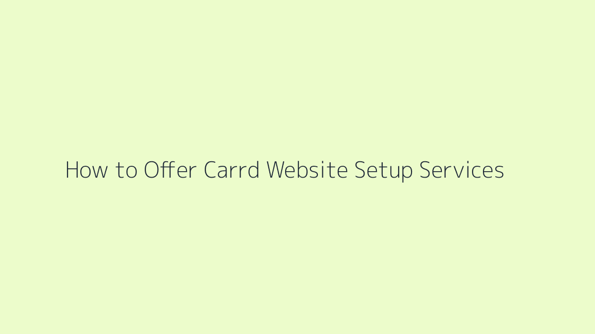 Featured image for How to Offer Carrd Website Setup Services